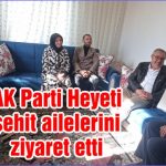 AK Parti Heyeti, şehit ailelerini ziyaret etti