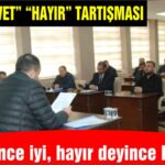 MECLİSTE “EVET” “HAYIR” TARTIŞMASI Evet deyince iyi, hayır deyince kötü mü?