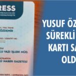YUSUF ÖZDEMİR, SÜREKLİ BASIN KARTI SAHİBİ OLDU
